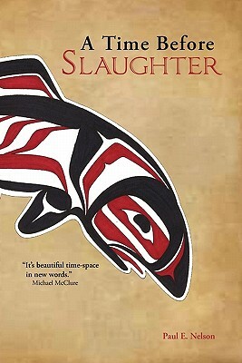 A Time Before Slaughter by Paul E. Nelson