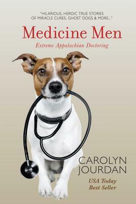 Medicine Men: Extreme Appalachian Doctoring by Carolyn Jourdan