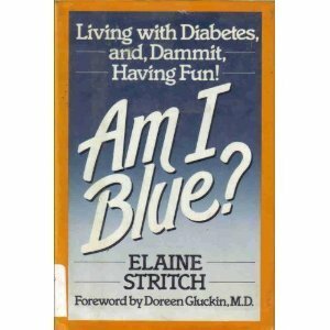 Am I Blue?: Living With Diabetes And, Dammit, Having Fun! by Elaine Stritch