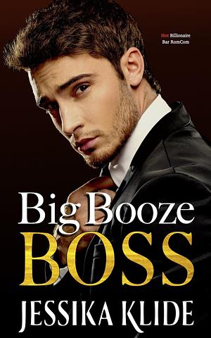 Big Booze Boss by Jessika Klide, Jessika Klide