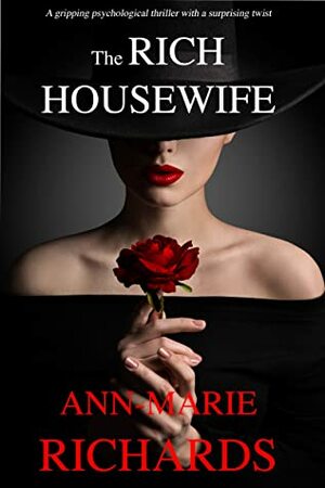 The Rich Housewife (A gripping psychological thriller with a shocking twist) by Ann-Marie Richards, Phyllis Phyllis