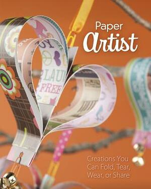 Paper Artist: Creations Kids Can Fold, Tear, Wear, or Share by Kara L. Laughlin, Gail Green, Jennifer Phillips