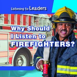 Why Should I Listen to Firefighters? by Christine Honders