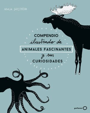 Compendio ilustrado de animales fascinantes y sus curiosidades by Maja Säfström