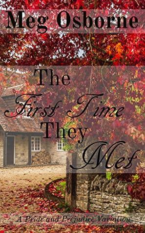 The First Time They Met: A Pride and Prejudice Variation by Meg Osborne