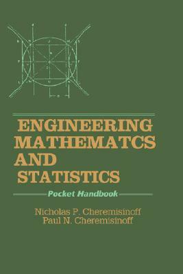 Engineering Mathematics and Statistics Pocket Handbook by Paul N. Cheremisinoff, Nicholas P. Cheremisinoff