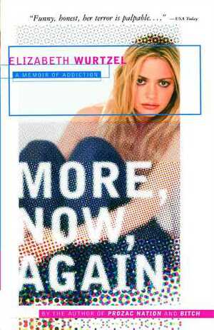 More, Now, Again by Elizabeth Wurtzel