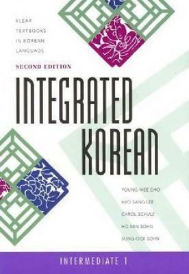 Integrated Korean: Intermediate 2, Second Edition by Carol Schulz, Young-Mee Yu Cho, Hyo Sang Lee