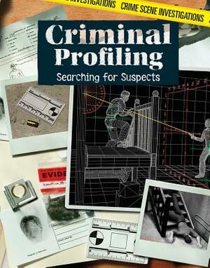 Criminal Profiling: Searching for Suspects by Christine Honders