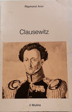 Clausewitz by Raymond Aron