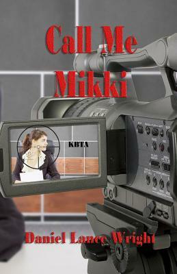 Call Me Mikki by Daniel Lance Wright