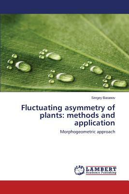 Fluctuating Asymmetry of Plants: Methods and Application by Baranov Sergey