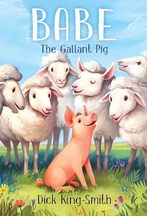 Babe: The Gallant Pig by Dick King-Smith
