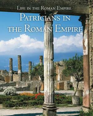 Patricians in the Roman Empire by Denise Jacobs