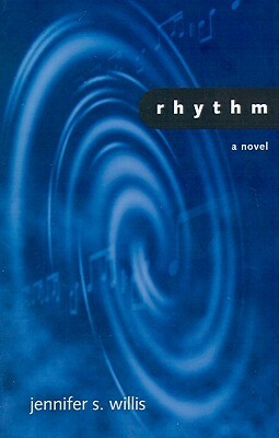 Rhythm by Jennifer S. Willis, Jennifer Willis