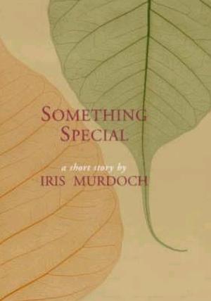 Something special: a short story by Iris Murdoch