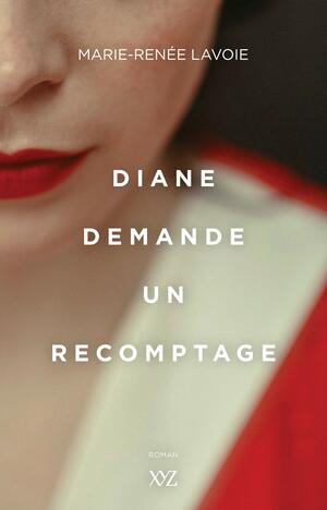 Diane demande un recomptage by Marie-Renée Lavoie