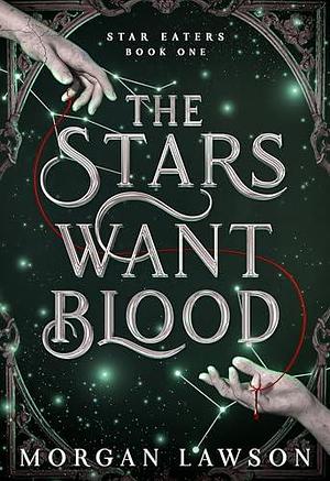 The Stars Want Blood by Morgan Lawson