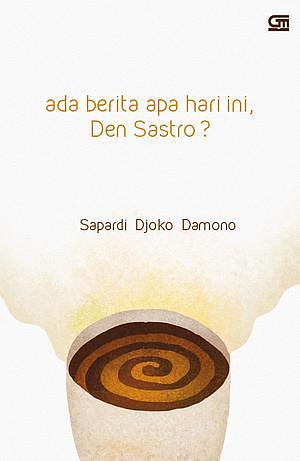 Ada Berita Apa Hari Ini, Den Sastro? by Sapardi Djoko Damono