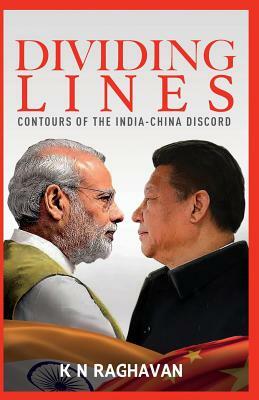 Dividing Lines: Contours of India-China Conflict by K. N. Raghavan