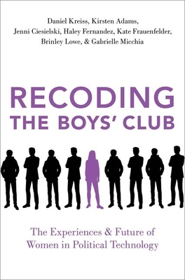 Recoding the Boys' Club by Daniel Kreiss, Jenni Ciesielski, Kirsten Adams