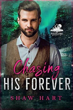 Chasing His Forever by Shaw Hart