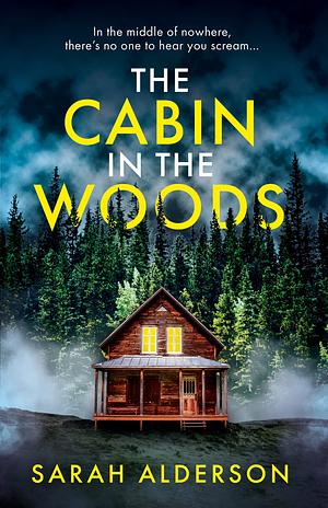 The Cabin in the Woods by Sarah Alderson