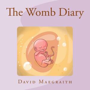 The Womb Diary (UK English Version) by David Maegraith