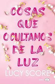 Cosas que ocultamos de la luz by Lucy Score