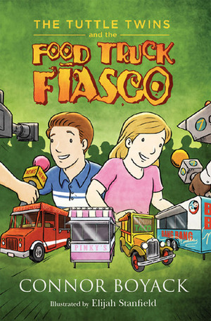 The Tuttle Twins and the Food Truck Fiasco by Connor Boyack