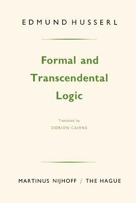 Formal and Transcendental Logic by Edmund Husserl