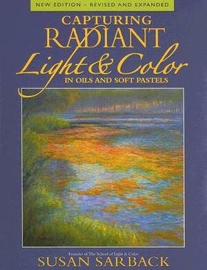 Capturing Radiant Light & Color in Oils and Pastels by Susan Sarback