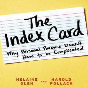 The Index Card: Why Personal Finance Doesn't Have to Be Complicated by Harold Pollack, Helaine Olen