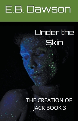 Under the Skin by E. B. Dawson