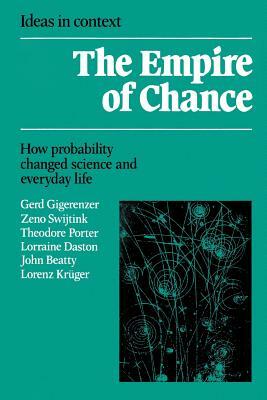 Empire of Chance: How Probability Changed Science and Everyday Life by Gerd Gigerenzer, Theodore Porter, Zeno Swijtink