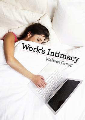 Work's Intimacy by Melissa Gregg