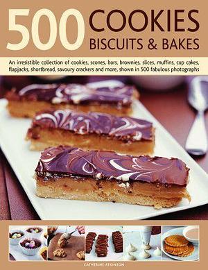 500 Cookies, Biscuits and Bakes: An Irresistible Collection of Cookies, Scones, Bars, Brownies, Slices, Muffins, Cup Cakes, Flapjacks, Shortbread, Savoury Crackers and More, Shown in 500 Fabulous Photographs by Catherine Atkinson