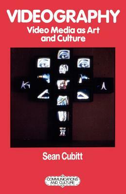 Videography: Video Media as Art and Culture by Sean Cubitt