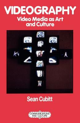 Videography: Video Media as Art and Culture by Sean Cubitt