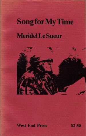 Song for My Time by Meridel Le Sueur