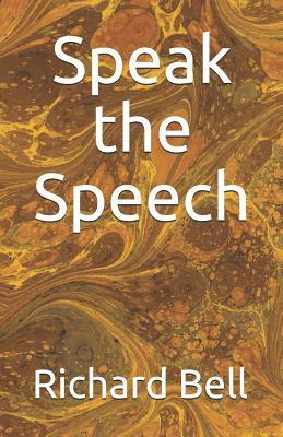 Speak the Speech by Richard Bell