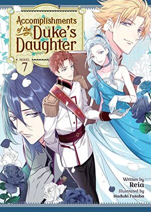Accomplishments of the Duke's Daughter Vol. 7 by Reia