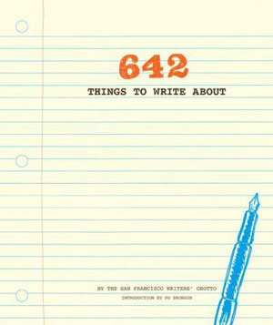 642 Things to Write About by Po Bronson, San Francisco Writers' Grotto