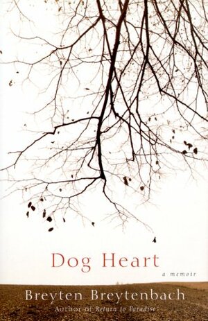 Dog Heart: A Memoir by Breyten Breytenbach, William Weaver, Andrea De Carlo, Drenka Willen