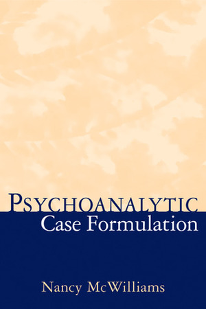 Psychoanalytic Case Formulation by Nancy McWilliams