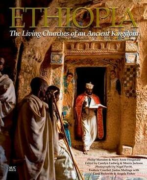 Ethiopia: The Living Churches of an Ancient Kingdom by Mary Anne Fitzgerald, Morris Jackson, Philip Marsden, Carolyn Ludwig