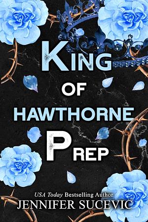 King of Hawthorne Prep by Jennifer Sucevic