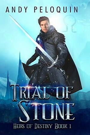 Trial of Stone by Andy Peloquin