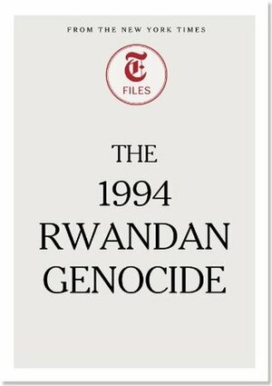 The 1994 Rwandan Genocide by The New York Times