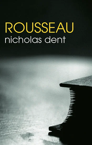 Rousseau by Nicholas Dent